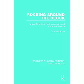 Rocking Around the Clock: Music Television, Postmodernism, and Consumer Culture