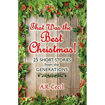 That Was the Best Christmas!: 25 Short Stories from the Generations