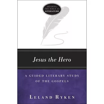 Jesus the Hero: A Guided Literary Study of the Gospels