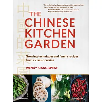 The Chinese Kitchen Garden: Growing Techniques and Family Recipes from a Classic Cuisine