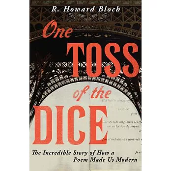 One Toss of the Dice: The Incredible Story of How a Poem Made Us Modern