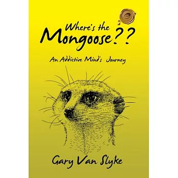 Where’s the Mongoose?: An Addictive Mind’s Journey