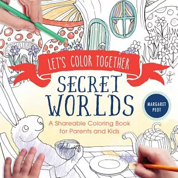 Secret Worlds: A Shareable Coloring Book for Parents and Kids