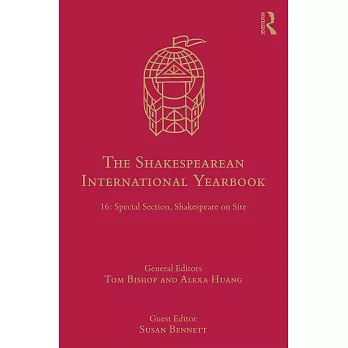 The Shakespearean International Yearbook: 16: Special Section, Shakespeare on Site