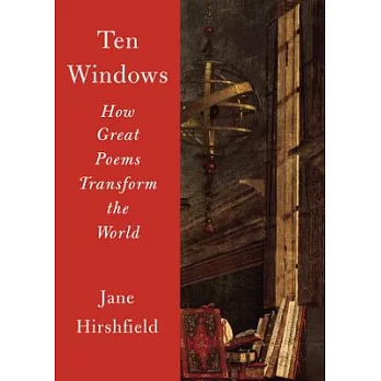 Ten Windows: How Great Poems Transform the World
