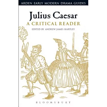Julius Caesar: A Critical Reader