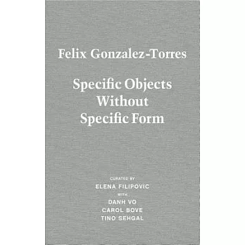 Felix Gonzalez-Torres: Specific Objects Without Specific Form