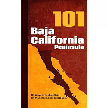 Baja California Peninsula 101: 101 Ways to Explore Baja
