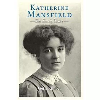 Katherine Mansfield - The Early Years