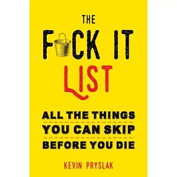 F*ck It List: All the Things You Can Skip Before You Die