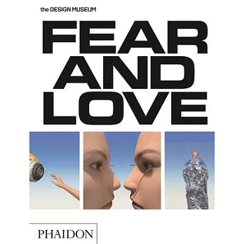Fear and Love: Reactions to a Complex World: The Design Museum
