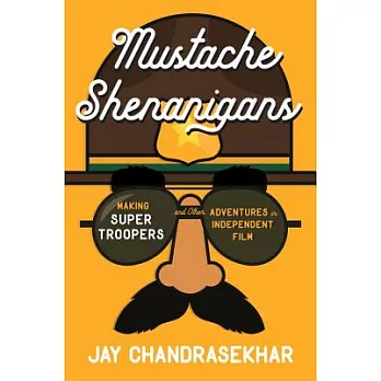 Mustache Shenanigans: Making Super Troopers and Other Adventures in Comedy