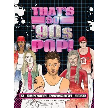 That’s So ’90s Pop!: A Fill-In Activity Book