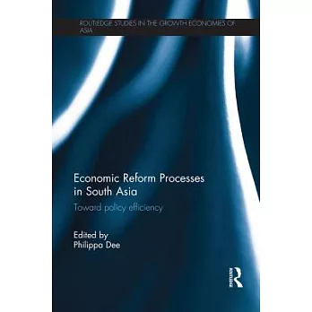 Economic Reform Processes in South Asia: Toward Policy Efficiency