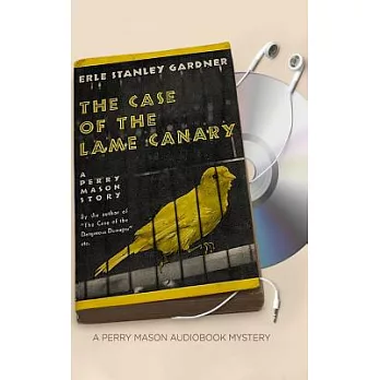 The Case of the Lame Canary: A Perry Mason Story