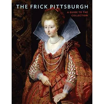 The Frick Pittsburgh: A Guide to the Collection