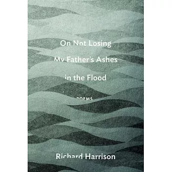 On Not Losing My Father’s Ashes in the Flood