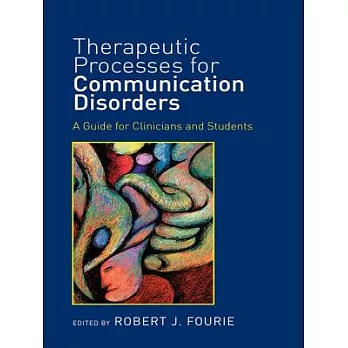Therapeutic processes for communication disorders : a guide for clinicians and students /