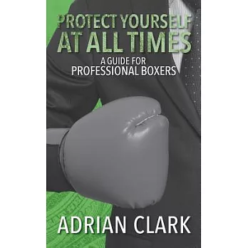 Protect Yourself at All Times: A Guide for Professional Boxers