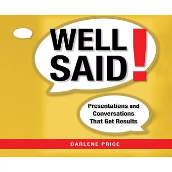 Well Said!: Presentations and Conversations That Get Results