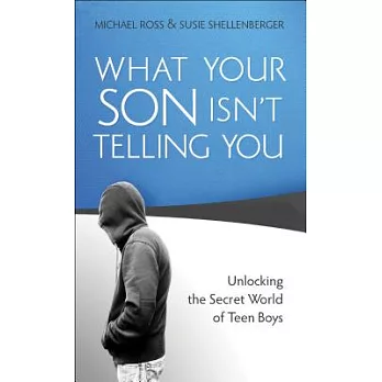 博客來-What Your Son Isn’t Telling You: Unlocking the Secret World of Teen