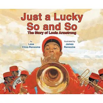 Just a Lucky So and So: The Story of Louis Armstrong