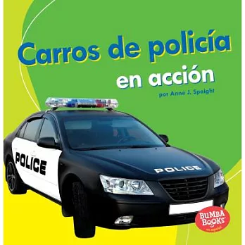 Carros de policía en acción/ Police Cars on the Go