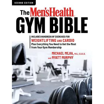 The Men’s Health Gym Bible (2nd Edition): Includes Hundreds of Exercises for Weightlifting and Cardio