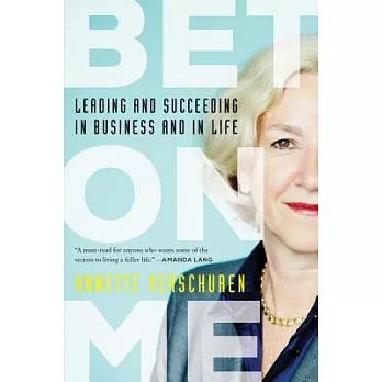 Bet on Me: Leading and Succeeding in Business and in Life