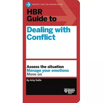 HBR Guide to Dealing with Conflict (HBR Guide Series)