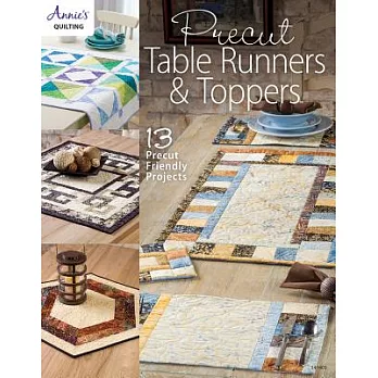Precut Table Runners & Toppers: 13 Precut Friendly Projects