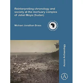 Reinterpreting Chronology and Society at the Mortuary Complex of Jebel Moya (Sudan)