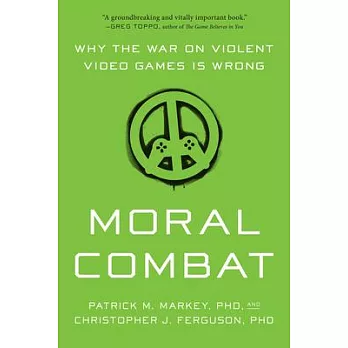 Moral Combat: Why the War on Violent Video Games Is Wrong