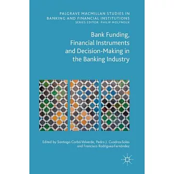 Bank Funding, Financial Instruments and Decision-making in the Banking Industry