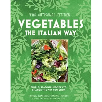 Vegetables the Italian Way: Simple, Seasonal Recipes to Change the Way You Cook