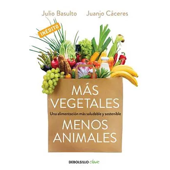 Más vegetales, menos animales / More Vegetables, Less Animals: Menos Animales/ Fewer Animals