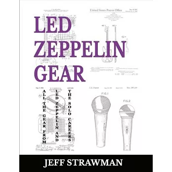 Led Zeppelin Gear: All the Ggar from Led Zeppelin and the solo careers