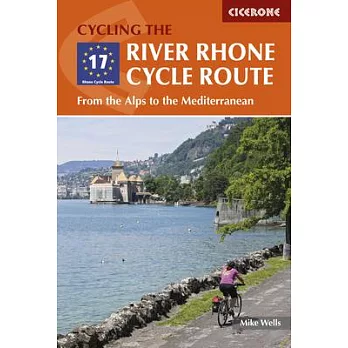 Cicerone the River Rhone Cycle Route: From the Alps to the Mediterranean