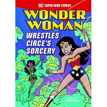 Wonder Woman Wrestles Circe’s Sorcery
