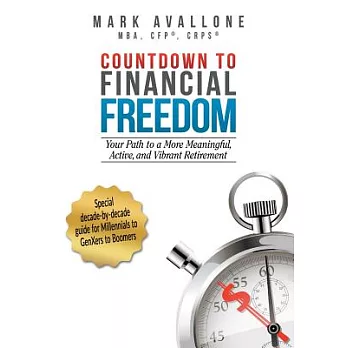 Countdown to Financial Freedom: Your Path to a More Meaningful, Active, and Vibrant Retirement