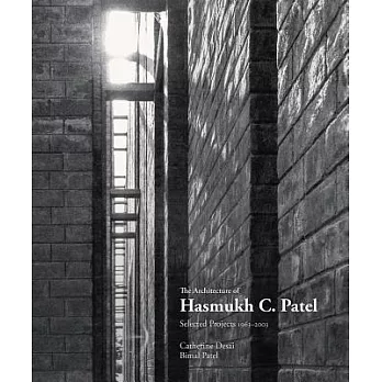 The Architecture of Hasmukh C. Patel: Selected Projects, 1963-2003