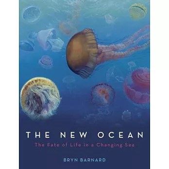 The new ocean : the fate of life in a changing sea /