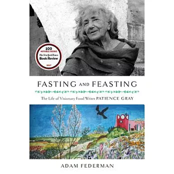 Fasting and Feasting: The Life of Visionary Food Writer Patience Gray