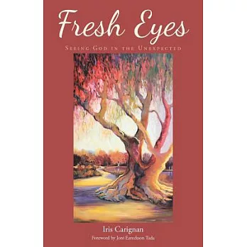 Fresh Eyes: Seeing God in the Unexpected