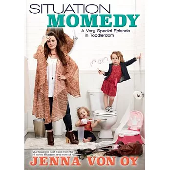 Situation Momedy: A Very Special Episode in Toddlerdom