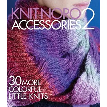 Knit Noro Accessories 2: 30 More Colorful Little Knits