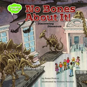 No Bones About It!: Discovering Dinosaurs