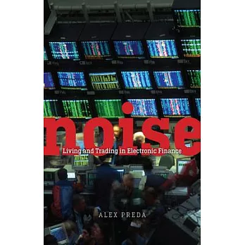 Noise: Living and Trading in Electronic Finance