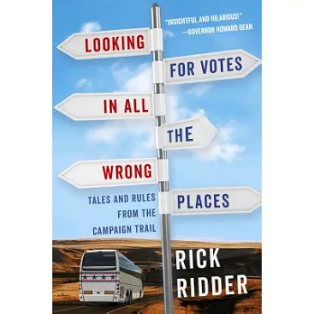 Looking for Votes in All the Wrong Places: Tales and Rules from the Campaign Trail