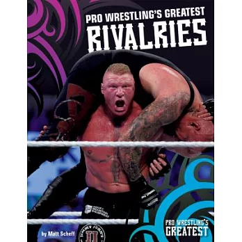 Pro Wrestling’s Greatest Rivalries